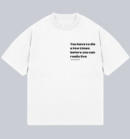 You Have To Die A Few Times Oversized Unisex T-shirt (Charles Bukowski) Dead Poet Society