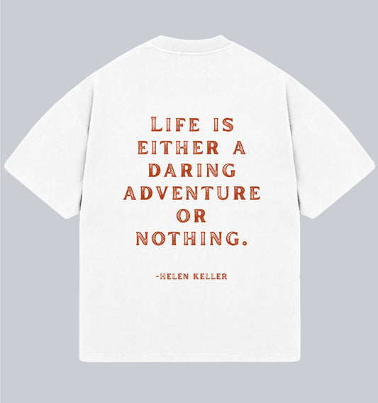 Life Is Either A Daring Adventure Or Nothing Oversized Unisex T-shirt (Helen Keller) Dead Poet Society