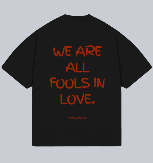 We All Are Fools In Love. Oversized Unisex T-shirt (Jane Austen) Dead Poet Society