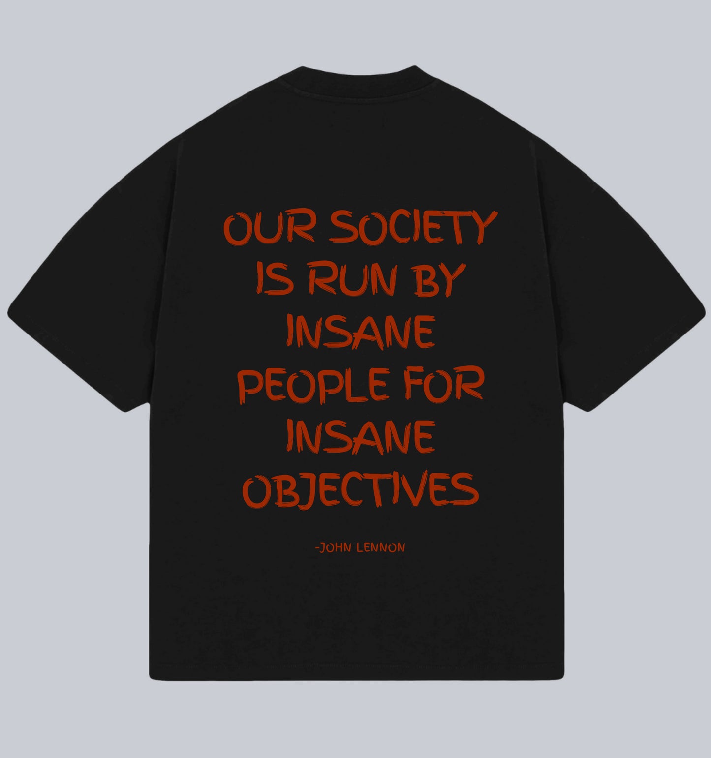 Our Society Is Run By Insane People Oversized Unisex T-shirt (John Lennon) Dead Poet Society