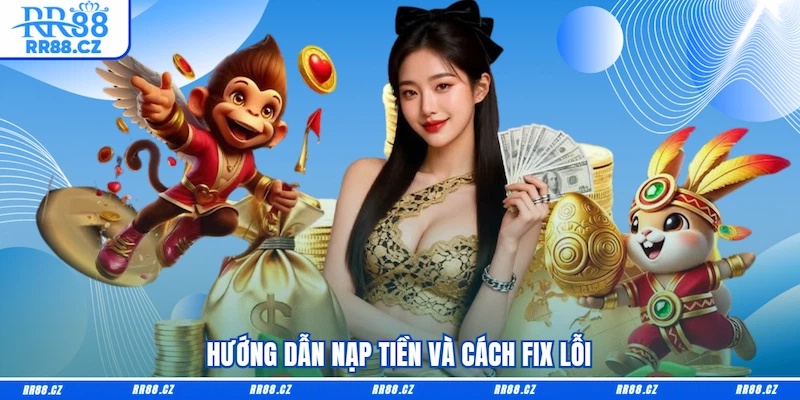 Hướng dẫn nạp tiền và cách fix lỗi