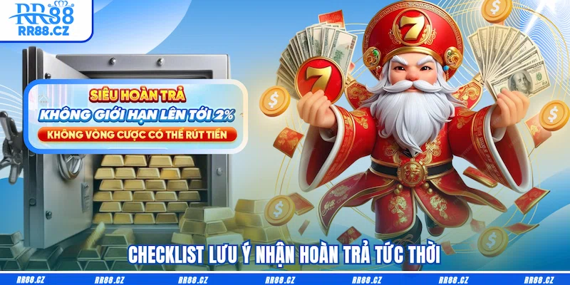 Checklist lưu ý nhận Hoàn trả tức thời