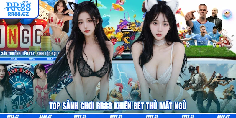 Top sảnh chơi RR88 khiến bet thủ mất ngủ